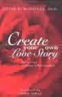 Create Your Own Love Story by David McMillan