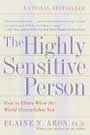 The Highly Sensitive Person: How to Thrive When the World Overwhelms You by Elaine Aaron