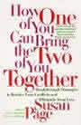 How One of You Can Bring the Two of You Together by susan Page